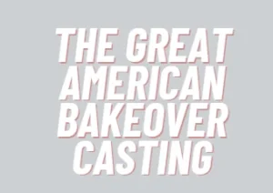 The Great American Bakeover Casting